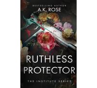 A K Rose Atlas Rose Ruthless Protector (Tascabile)