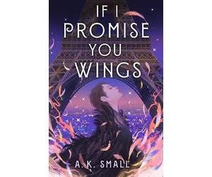 A.K. Small If I Promise You Wings (Copertina rigida)