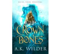 A.K. Wilder Crown of Bones (Copertina rigida)