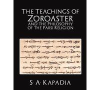 A Kapadia S a Ka The Teachings of Zoroaster and the Philosophy of t (Tascabile)