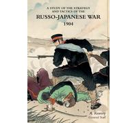 A Kearsey A Study of the Strategy and Tactics of the Russo-Japanese (Tascabile)