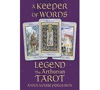A Keeper of Words: Accompanying Book to Legend: The Arthurian Tarot