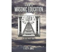 A. Keith Jones A View to Masonic Education (Tascabile)