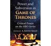A. Keith Kelly Power and Subversion in Game of Thrones (Tascabile)