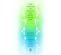 A. Kendra Greene The Museum of Whales You Will Never See (Copertina rigida)