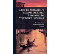 A Key To Bottarelli's Italian Exercises, Referring To Veneroni's Grammar