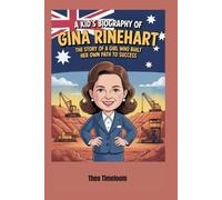 A kid’s biography of Gina Rineharts: The Story of a Girl Who Built Her Own Path to Succes