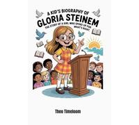 A kid’s biography of Gloria Steinem: The Story of a Girl Who Spoke Up for What’s Right