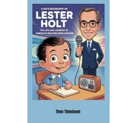 A kid’s biography of Lester Holt: The Life and Journey of America’s Beloved News Anchor