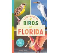 A Kid’s Guide to Birds of Florida: An Introduction to Florida Birds with Full-Color Illustrations, Glossary, Birdwatching Tips, and More (Book About Birds for Kids Ages 6-9)