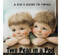 A Kid’s Guide to Twins: Two Peas in a Pod