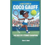 A Kid’s story of Coco Gauff: The Rise of a Tennis Champion