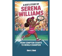 A kid’s story of Serena Williams: From Compton Courts to World Champion