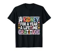 A Kidney for A Year A Lifetime Gratitude Organ Donation - Maglietta