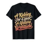 A Kidney for A Year A Lifetime Gratitude Organ Donation - Maglietta
