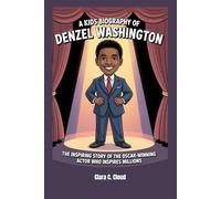 A Kids Biography of Denzel Washington: The Inspiring Story of the Oscar-Winning Actor Who Inspires Millions