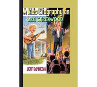 A kids Biography on Lee Greenwood: The Inspiring Story of a True American Star