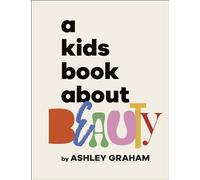 A Kids Book about Beauty by Ashley Graham