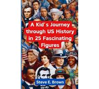A Kid's Journey through US History in 25 fascinating Figures