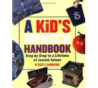 A Kid's Mensch Handbook: Step By Step To A Lifetime Of Jewish Values by Scott E. Blumenthal (2004-07-01)