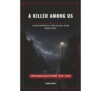 A Killer Among Us: A Murder Mystery Logic Puzzle: Find the Killer Among 10,000 Suspects