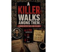 A Killer Walks Among Them: A Logic Mystery Book for Adults - Solve the Case with 4,700 Faces, 15 Clues, and One Killer