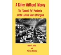 A Killer Without Mercy The "Spanish Flu" Pandemic on th - NUOVO Patricia M....