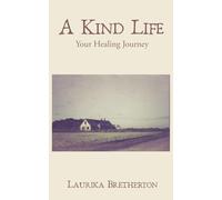 A Kind Life: Your Healing Journey