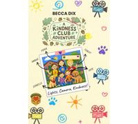 A Kindness Club Adventure: Lights, Camera, Kindness!: Book 10