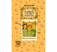 A Kindness Club Adventure: Mission Bravery: Book 3