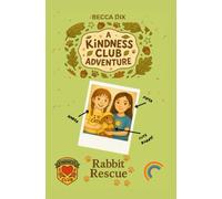 A Kindness Club Adventure: Rabbit Rescue: Book 1