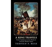 Teofilo F. Ruiz A King Travels (Tascabile)