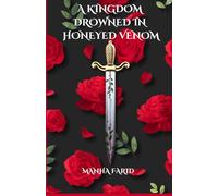 A KINGDOM DROWNED IN HONEYED VENOM