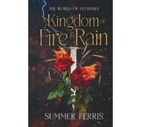 A Kingdom of Fire & Rain: The World of Veythara Book 1