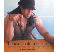 A Kirk Williams I Just Look Like This (Copertina rigida)