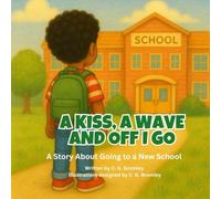 A Kiss A Wave And Off I Go: A Story About Going to a New School