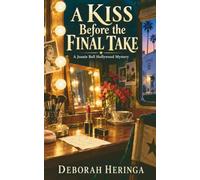 A Kiss Before the Final Take: A Joanie Bell Hollywood Mystery