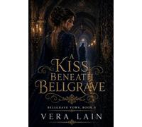 A Kiss Beneath Bellgrave: 6