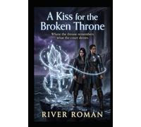 A Kiss for the Broken Throne