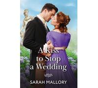 A Kiss To Stop A Wedding: A new Regency romance perfect for fans of high society and forbidden love in 2025!