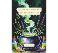 A Kitchen Witch's Recipe Journal: 80 Blank Pages for Personal Use