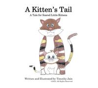 A Kitten's Tail: A Tale for Scared Little Kittens