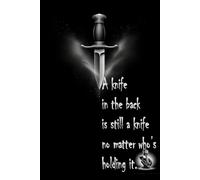 A knife in the back is still a knife-no matter who’s holding it: Inspirational Quote Journal Notebook 110 Pages 6"x9