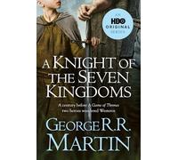 A Knight of the Seven Kingdoms: From the internationally bestselling creator of GAME OF THRONES (A Song of Ice and Fire)
