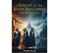 A Knight of the Seven Kingdoms Movie Review: Comprehensive Guide to Film Adapted from Novel, Exploring Cast, Plot, Themes about Friendship and Honor.