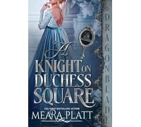 A Knight on Duchess Square: A Regency Historical Romance: 1