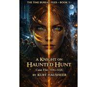 A Knight On The Haunted Hunt: Case File: TDG-512C: 3