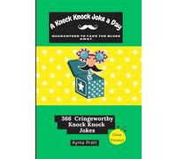 A knock knock Joke a Day Guaranteed to take the blues away: 366 cringeworthy knock knock jokes