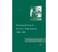 A. Knupfer The Educational Work of Women’s Organizations, 1890-1960 (Tascabile)