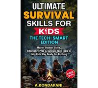 A Kondapani Ultimate Survival Skills for Kids-The Tech-Smart Edition (Tascabile)